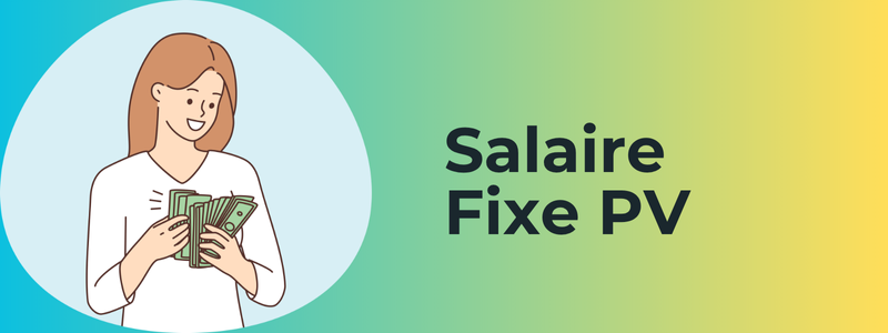 Salaire PV Fixe